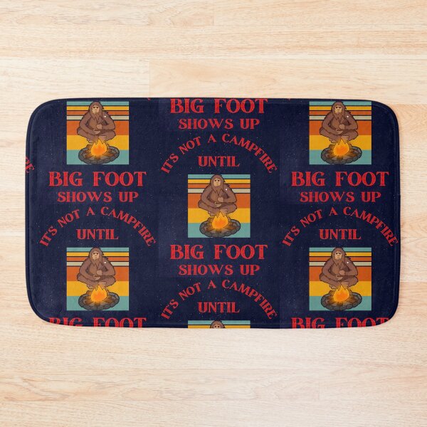 Item preview, IT'S NOT A CAMPFIRE UNTIL BIG FOOT SHOWS UP designed and sold by WoodburyLake.