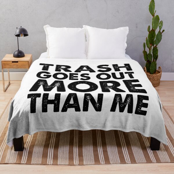 Item preview, Trash Goes Out More Than Me designed and sold by Bendthetrend.