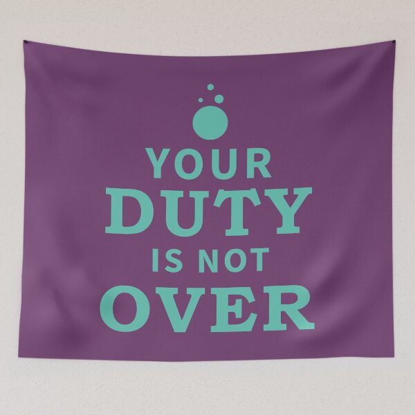 Item preview, Your Duty is not Over designed and sold by RexxVectorArt.