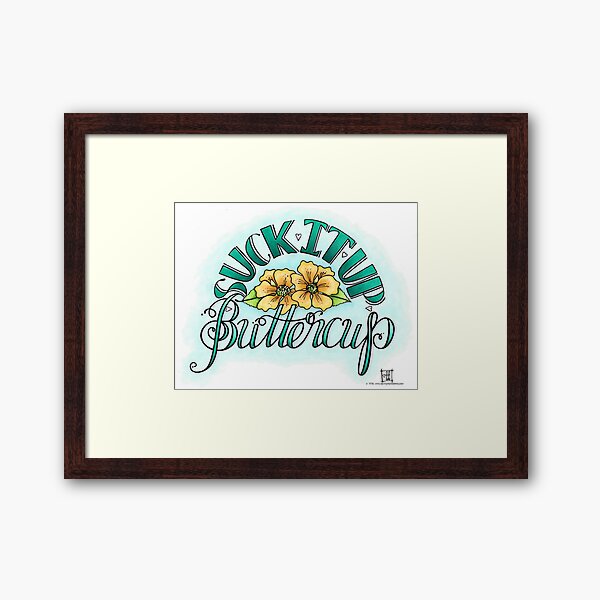 Suck It Up Buttercup Framed Art Print
