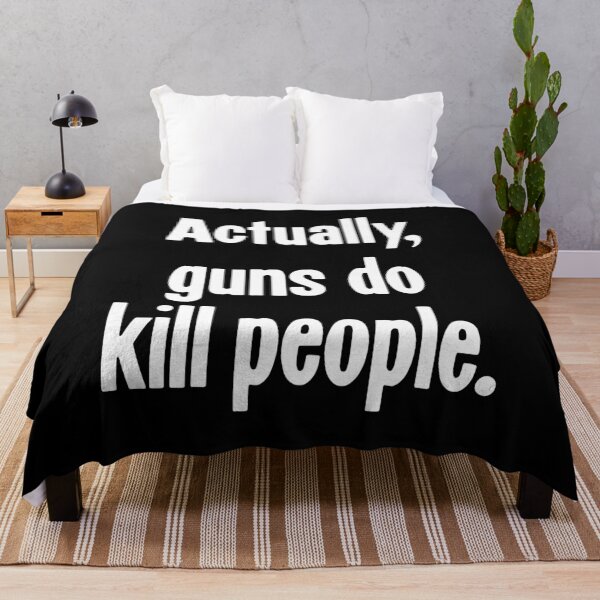 Item preview, Actually, Guns Do Kill People designed and sold by Good-Looking Corpse.
