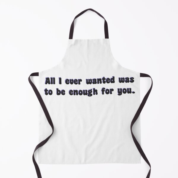 Item preview, All I ever wanted was to be enough for you. designed and sold by friendly-design.