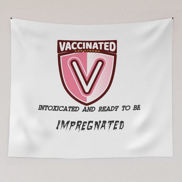 Item preview, Vaccinated intoxicated and ready to be impregnated - I was vaccinated designed and sold by mr&mrsmalik malik.