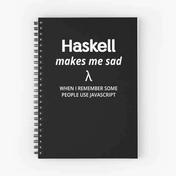 Item preview, Haskell Makes Me Sad (cuando recuerdo que algunas personas usan javascript) (texto en blanco) designed and sold by Kendall Anderson.