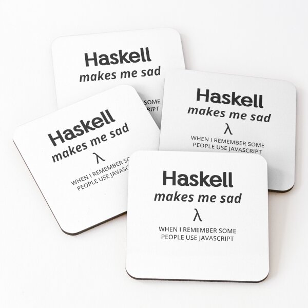 Item preview, Haskell Makes Me Sad (when I remember some people use javascript) (black text) designed and sold by Kendall Anderson.