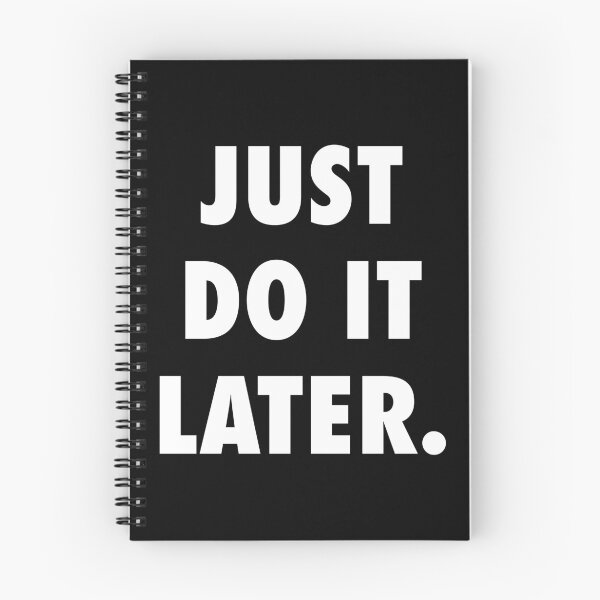 Item preview, Just Do It Later designed and sold by Good-Looking Corpse.