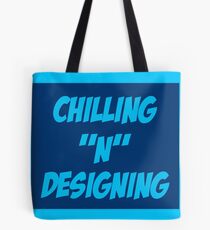 Chilling N Designing Tote Bag