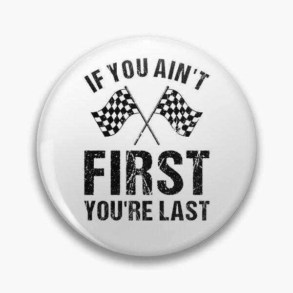 Item preview,  If You Ain't First You're Last designed and sold by TashaVector.