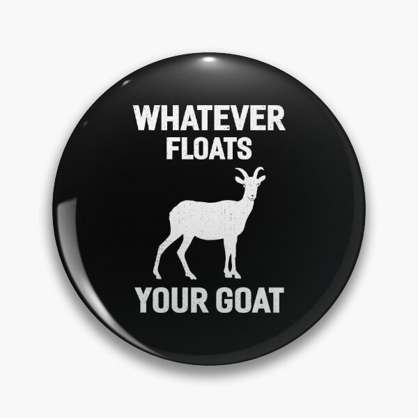 Item preview, Funny Goat Lover Ranch Farm Whatever Floats Your Goat designed and sold by ChromanautMerch.