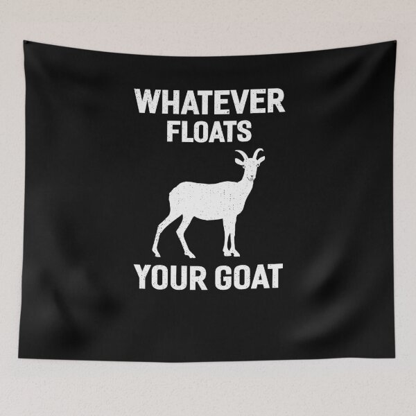 Item preview, Funny Goat Lover Ranch Farm Whatever Floats Your Goat designed and sold by ChromanautMerch.