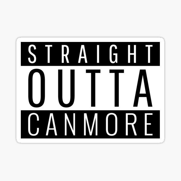 Item preview, Straight Outta Canmore  designed and sold by Teelogic.
