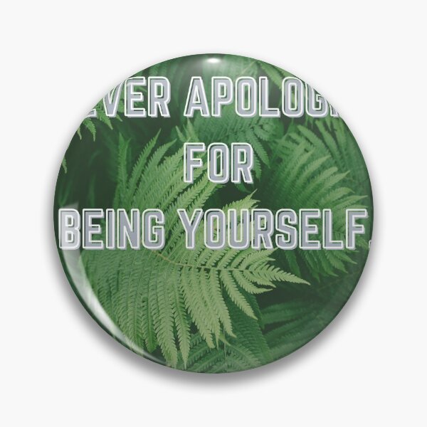 Item preview, NEVER APOLOGIZE FOR BEING YOURSELF. designed and sold by goldennrosess.