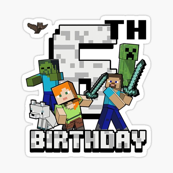 Minecraft Group Shot Happy 6th Birthday Sticker For Sale By Lonmamayluon Redbubble