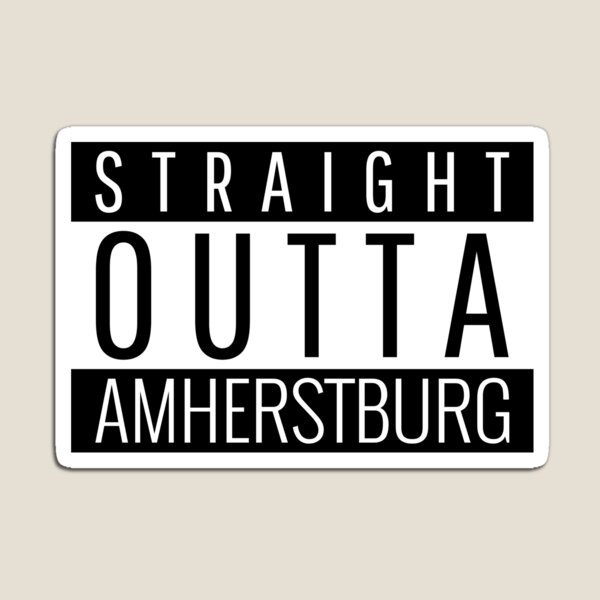 Item preview, Straight Outta Amherstburg  designed and sold by Teelogic.