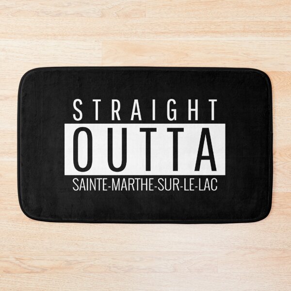 Item preview, Straight Outta Sainte-Marthe-sur-le-Lac  designed and sold by Teelogic.