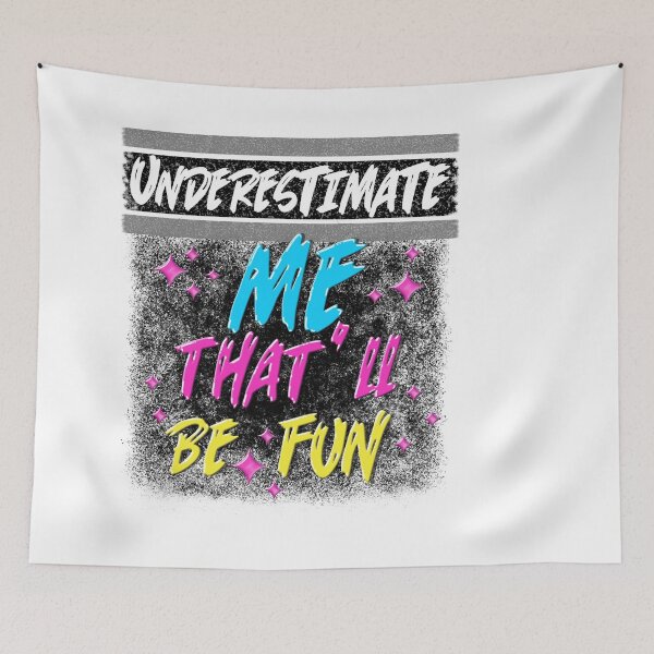 Item preview, Underestimate Me That'll Be Fun Street Black designed and sold by taby2you.