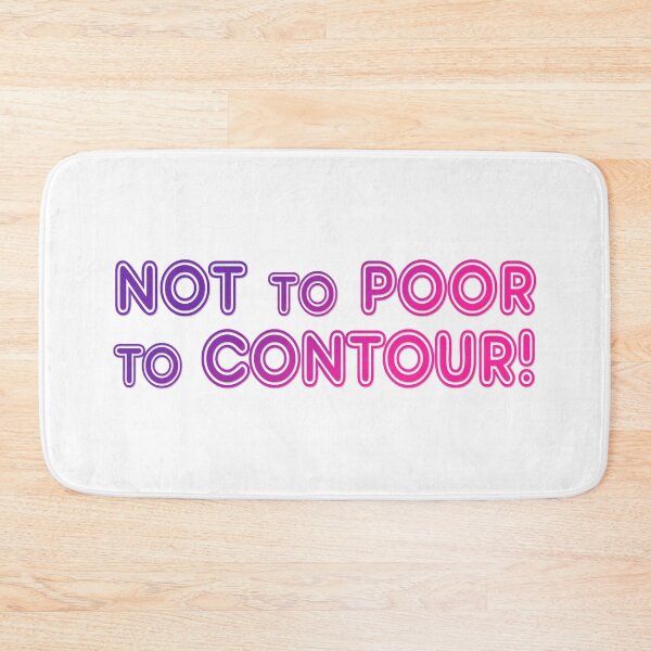 Item preview, Not To Poor To Contour - Female Make-up Humor designed and sold by Bennymp.