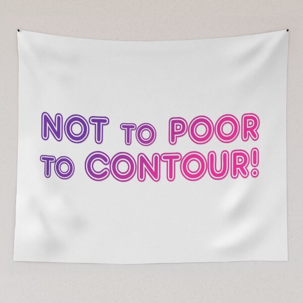 Item preview, Not To Poor To Contour - Female Make-up Humor designed and sold by Bennymp.
