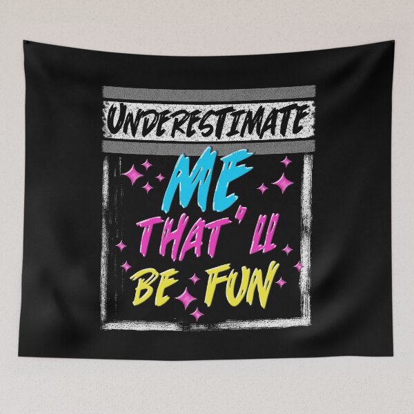 Item preview, Underestimate Me That'll Be Fun Street white designed and sold by taby2you.