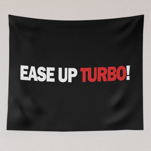Item preview, EASE UP TURBO! SLOW DOWN GUY! - Funny saying designed and sold by Bennymp.