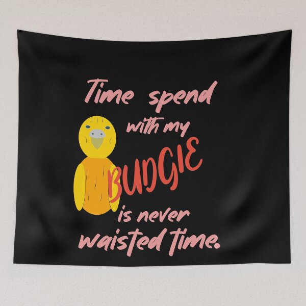 Item preview, Time with my budgies is never wasted. designed and sold by Bodino.