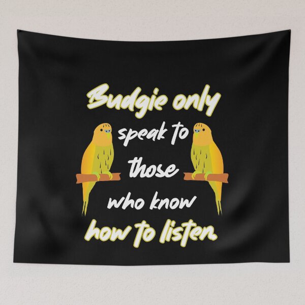 Item preview, Budgies only talk to those who can listen. designed and sold by Bodino.