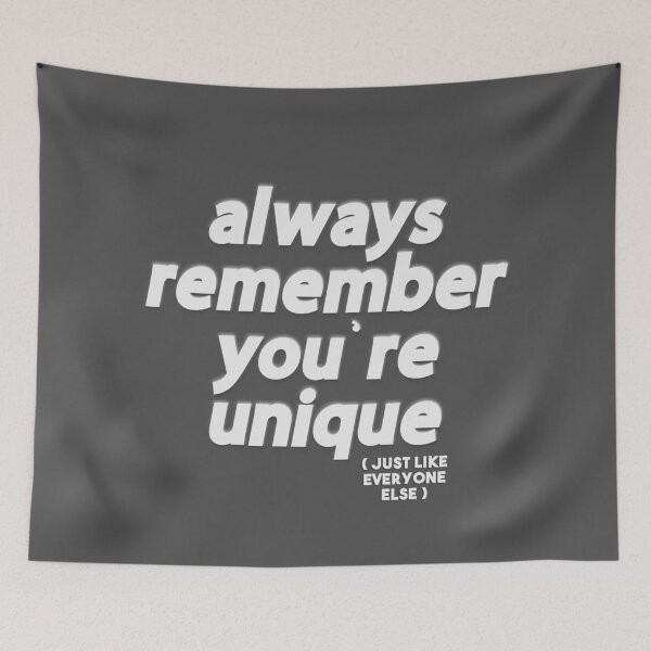 Item preview, Always Remember You're Unique ( Just Like Everyone Else ) designed and sold by pipkat.