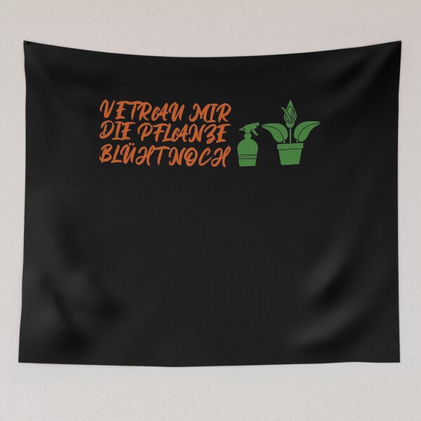 Item preview, Vertrau mir die Pflanze blueht noch designed and sold by Spirit-Designs.