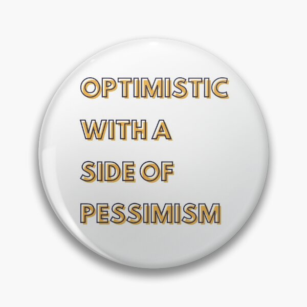 Item preview, Optimistic with a side of pessimism designed and sold by ElsieUnderwood.