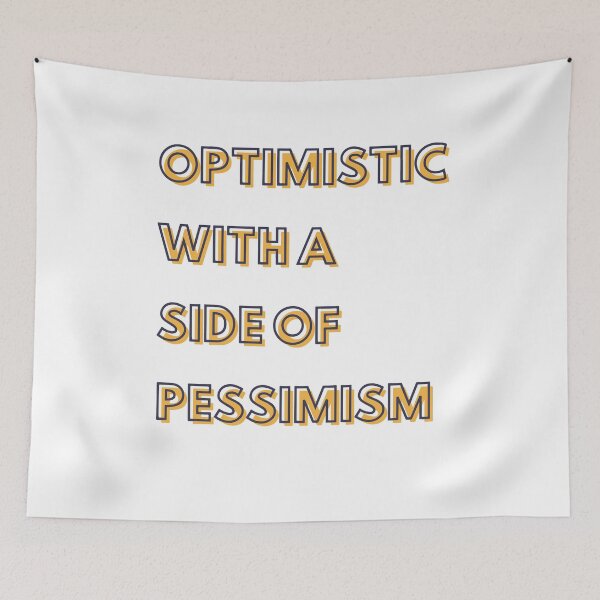 Item preview, Optimistic with a side of pessimism designed and sold by ElsieUnderwood.