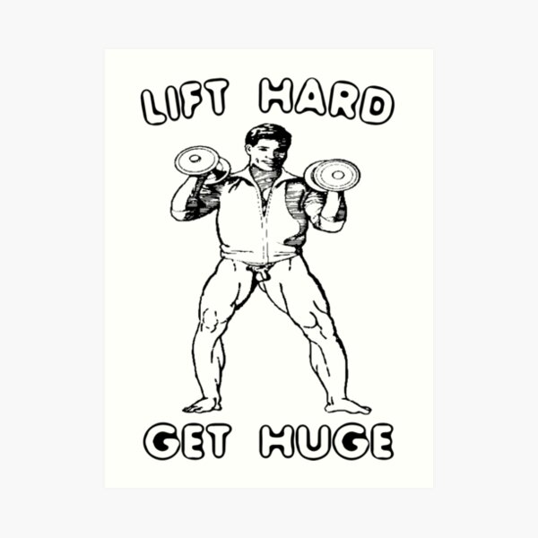 Humorous Lifting: Lift Hard - Get Huge Art Print
