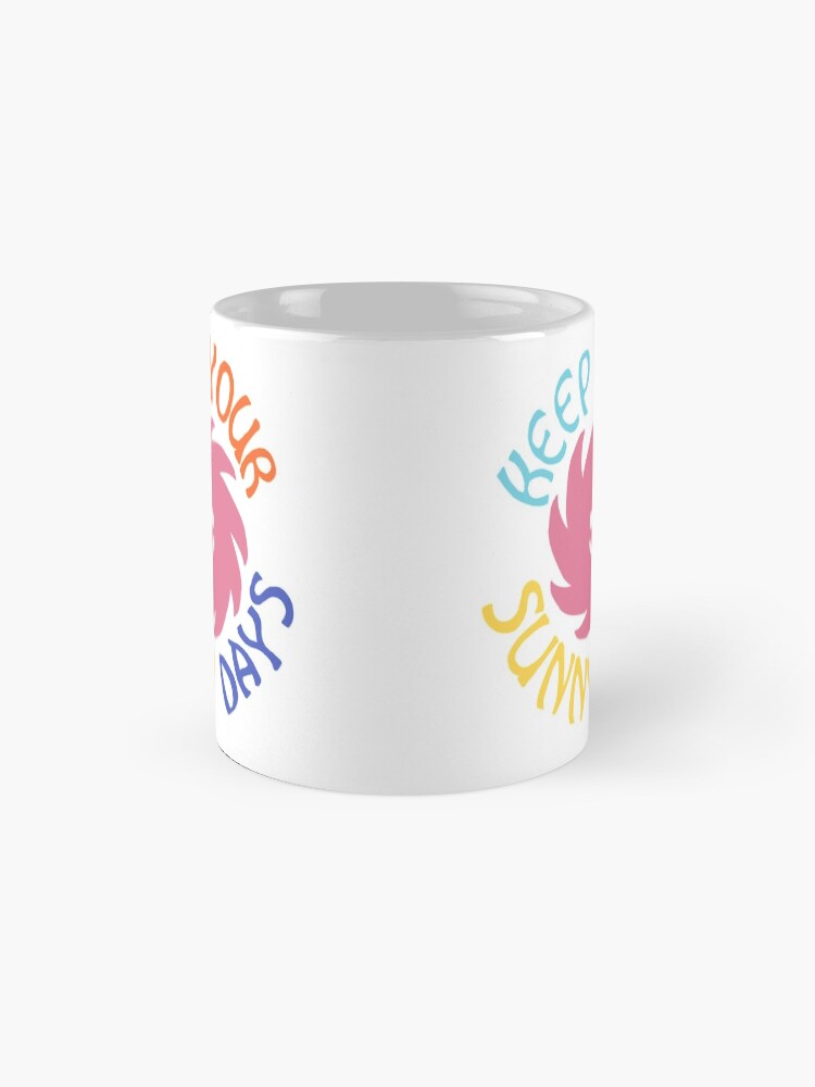 Alternate view of keep your sunny days Mug