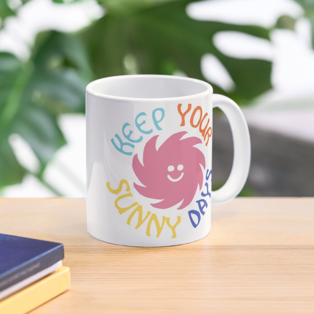keep your sunny days Mug