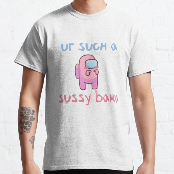 Ur Such a Sussy Baka Funny Sussy Baka Meme Classic T-Shirt
