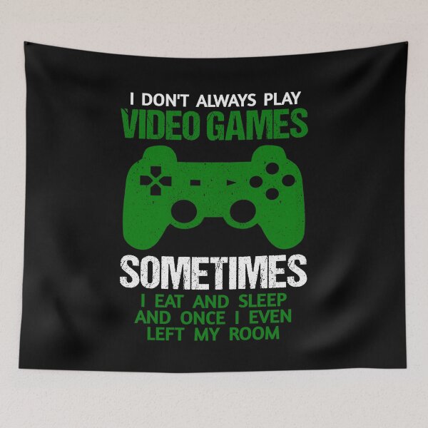 Item preview, I Dont Always Play Video Games designed and sold by 3colors3.