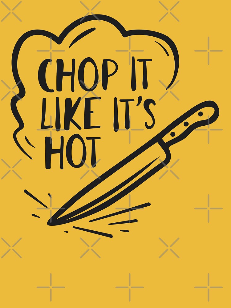 Funny Cooking Quotes - Chop it like it's hot Poster for Sale by  jazminanett