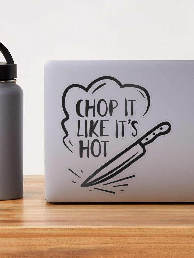 Funny Cooking Quotes - Chop it like it's hot Sticker for Sale by  jazminanett