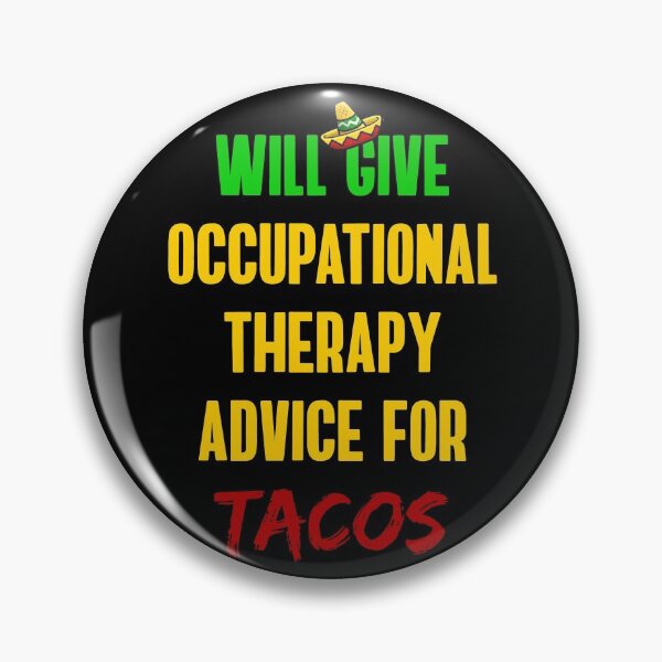 Item preview, Will Give Occupational Therapy Advice For Tacos designed and sold by TheBeastNation.