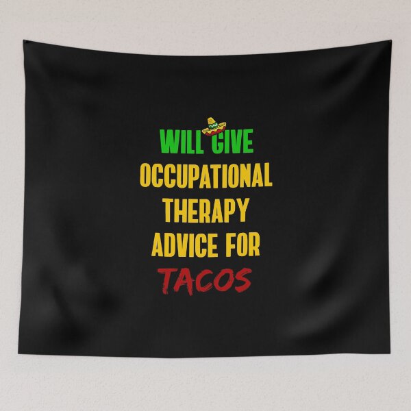 Item preview, Will Give Occupational Therapy Advice For Tacos designed and sold by TheBeastNation.
