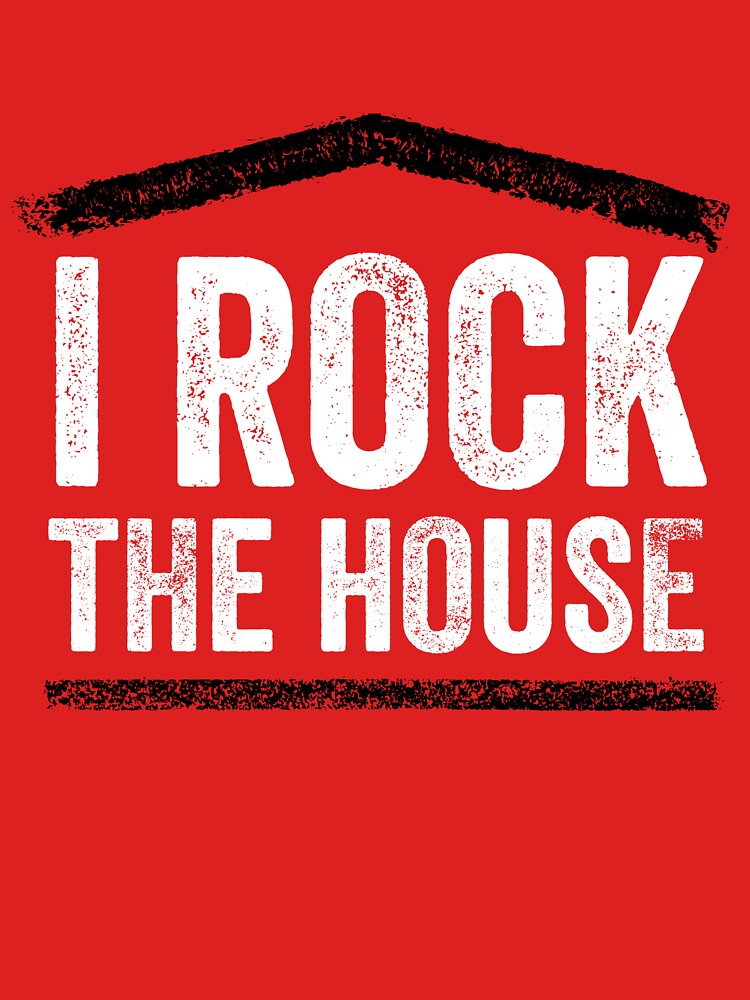 I Rock the House by DamnAssFunny