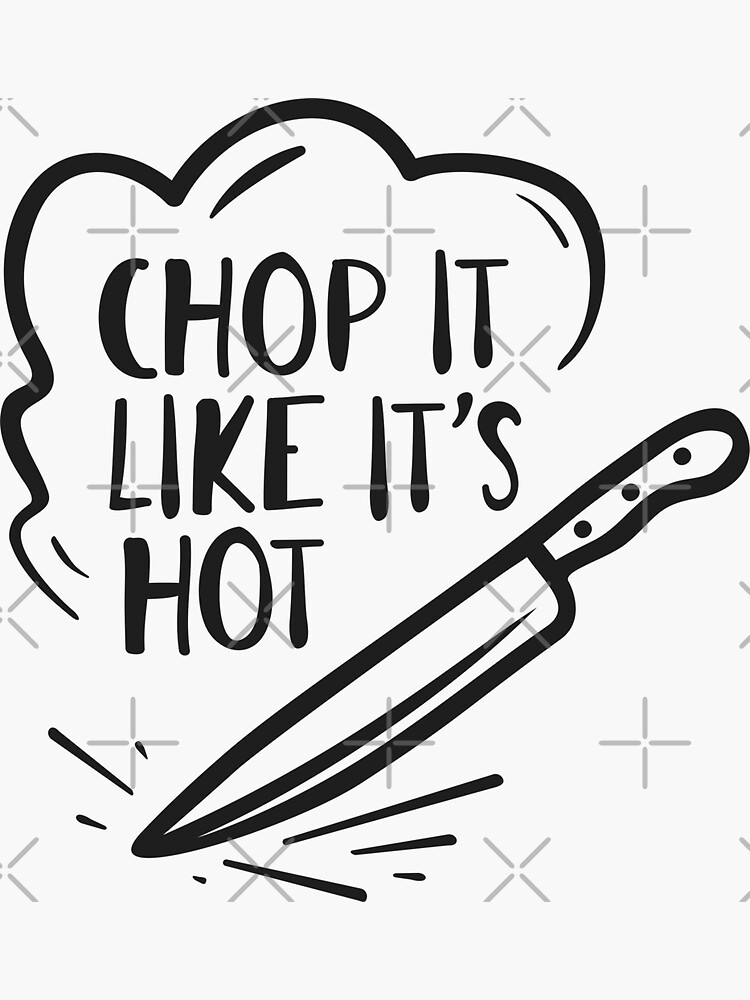 Chop It Like It'S Hot' Sticker