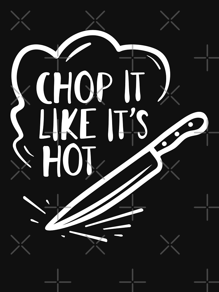 Funny Cooking Quotes - Chop it like it's hot Poster for Sale by  jazminanett