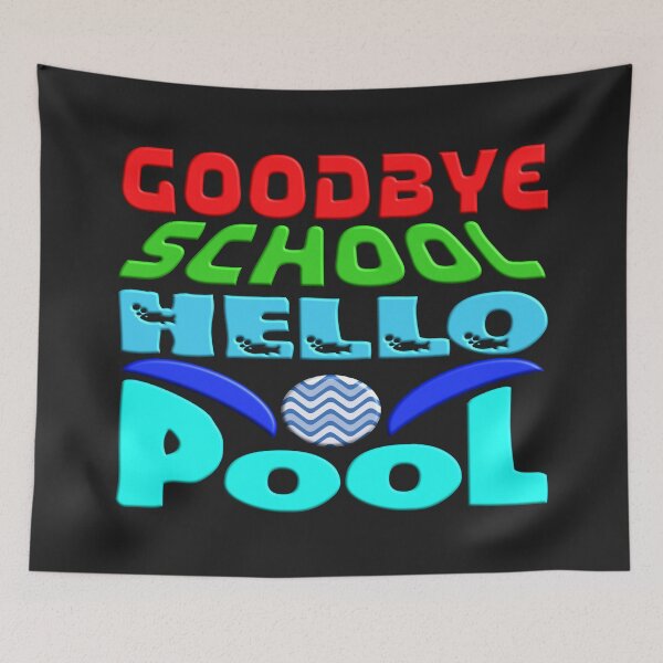 Item preview, GOODBYE SCHOOL HELLO POOL COOL SUMMER designed and sold by Ralek.