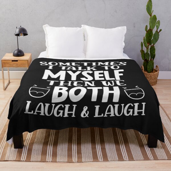 Item preview, Sometimes I Talk To Myself And Then We Both Laugh for a Fans TShirt41 designed and sold by ayeshacl.