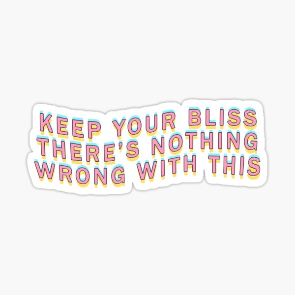 garde ton bonheur, il n'y a rien de mal à ça Sticker