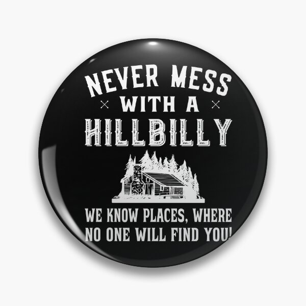 Artikelvorschau, Never mess with a Hillbilly - Hillbilly Redneck entworfen und verkauft von dJ-Design.