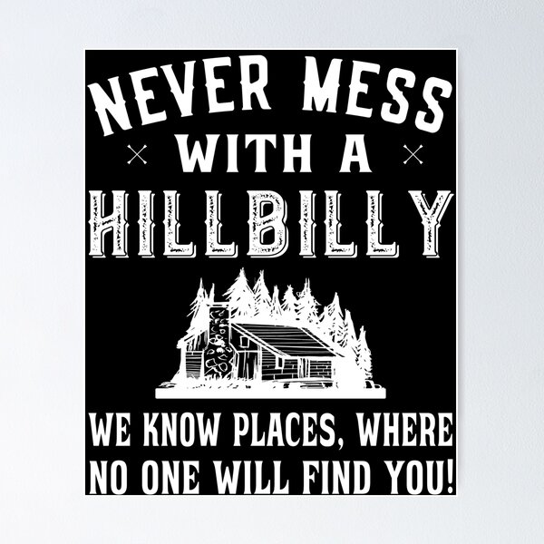 Item preview, Never mess with a Hillbilly - Hillbilly Redneck designed and sold by dJ-Design.