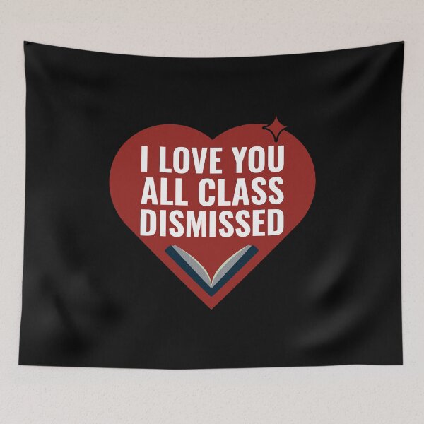 Item preview, I Love You All Class Dismissed designed and sold by Styler Design.