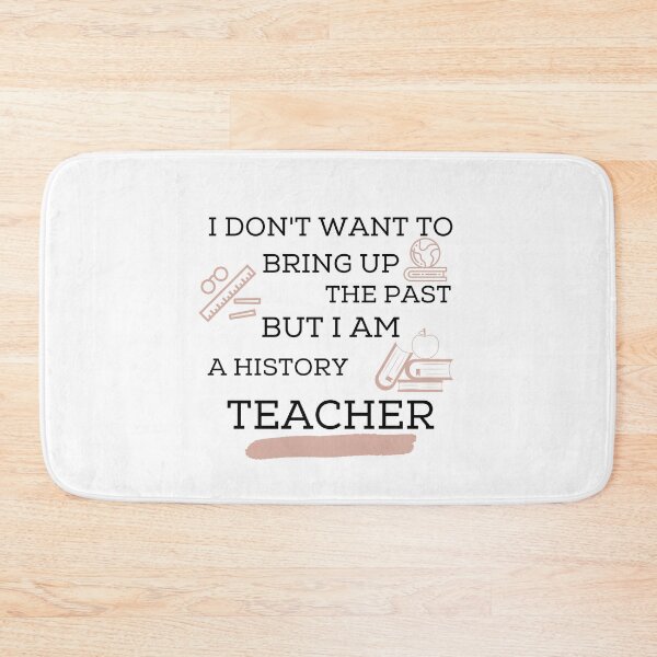 Item preview, I Don't Want To Bring Up The Past But I Am a History Teacher designed and sold by Ava Rozalinda.