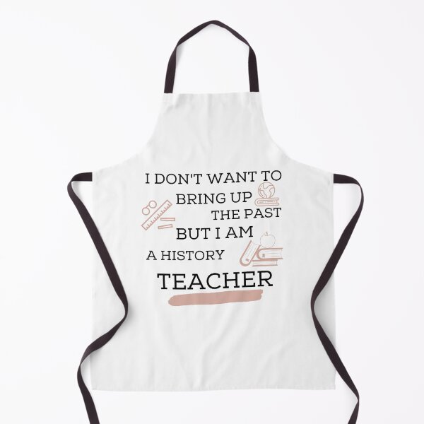 Item preview, I Don't Want To Bring Up The Past But I Am a History Teacher designed and sold by Ava Rozalinda.